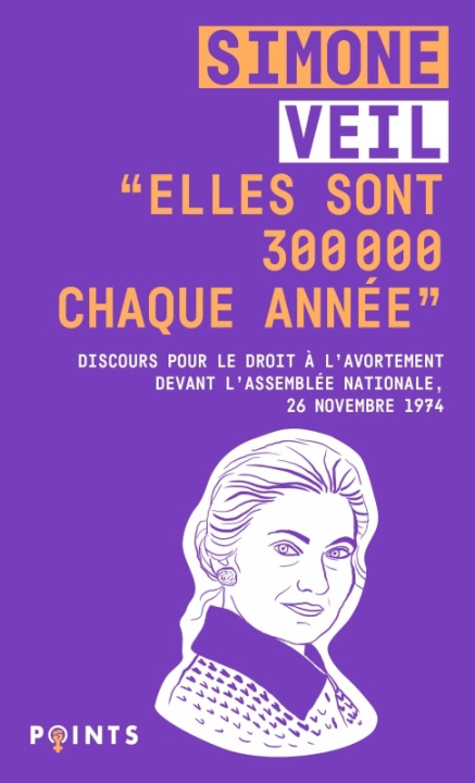 Kniha """Elles sont 300 000 chaque année"". Discours de la Ministre Simone Veil pour le droit à l avorteme Simone Veil