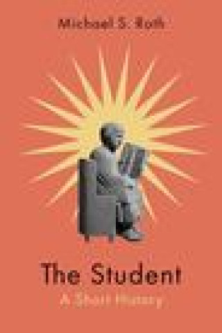 Book The Student – A Short History Michael S. Roth