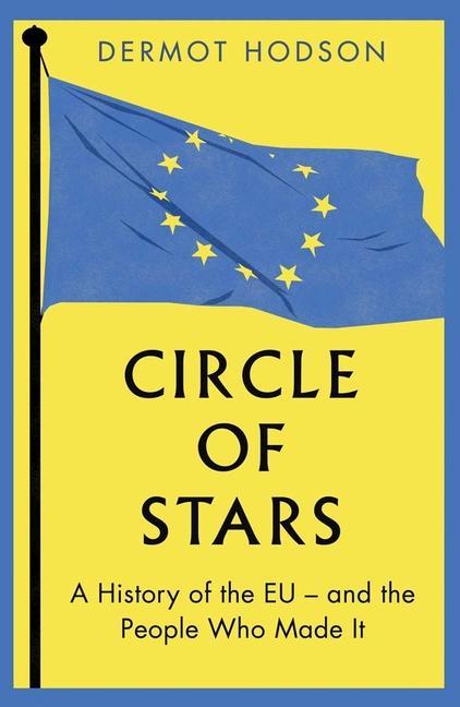 Könyv Circle of Stars – A History of the EU and the People Who Made It Dermot Hodson