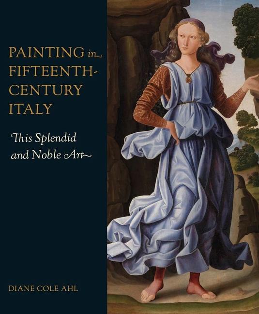 Kniha Painting in Fifteenth–Century Italy – This Splendid and Noble Art Diane Cole Ahl