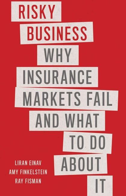 Könyv Risky Business – Why Insurance Markets Fail and What to Do About It Liran Einav