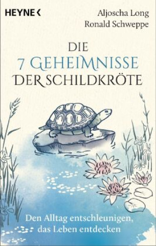 Kniha Die 7 Geheimnisse der Schildkröte (vollständig aktualisierte und erweiterte Neuausgabe) Ronald Schweppe