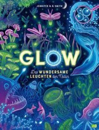 Kniha Glow - Das wundersame Leuchten der Natur Jennifer N. R. Smith