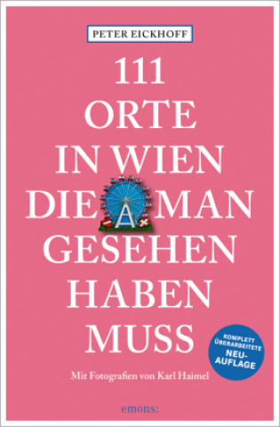 Livre 111 Orte in Wien, die man gesehen haben muss Peter Eickhoff