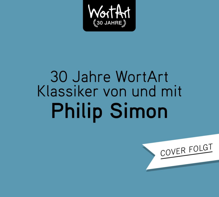 Hanganyagok 30 Jahre WortArt - Klassiker von und mit Philip Simon Philip Simon