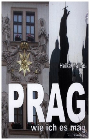 Könyv Prag - wie ich es mag Heike Mallad