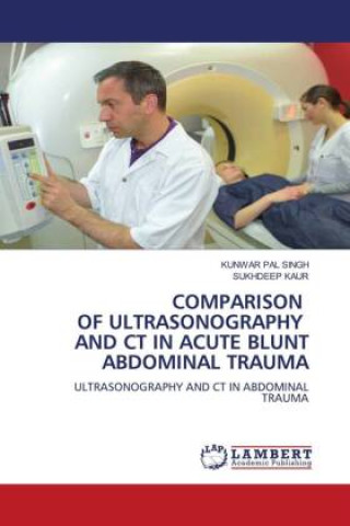 Książka COMPARISON OF ULTRASONOGRAPHY AND CT IN ACUTE BLUNT ABDOMINAL TRAUMA Sukhdeep Kaur