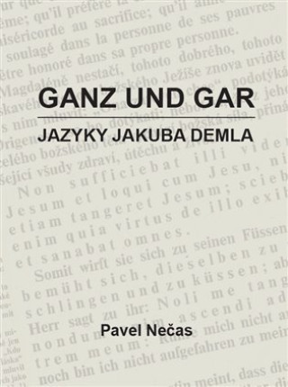 Kniha Ganz und gar : jazyky Jakuba Demla Pavel Nečas
