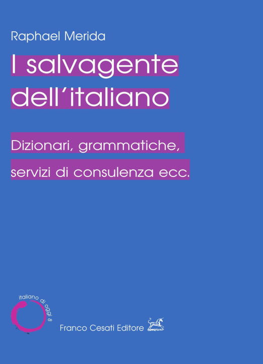 Kniha salvagente dell'italiano. Dizionari, grammatiche, servizi di consulenza ecc. Raphael Merida