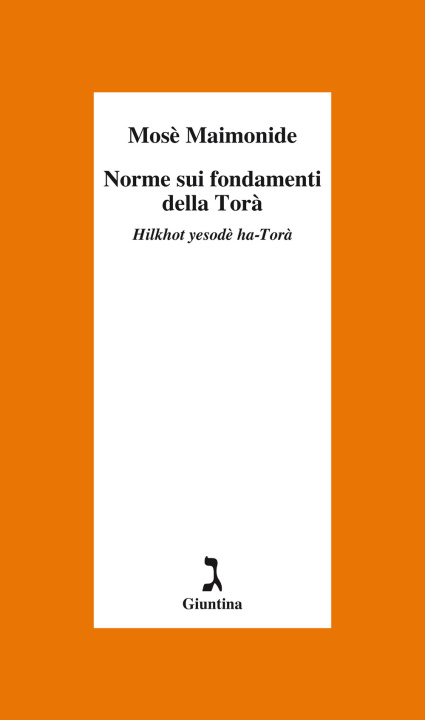 Carte Norme sui fondamenti della Torà. Hilkhot yesodè ha-Torà Mosè Maimonide