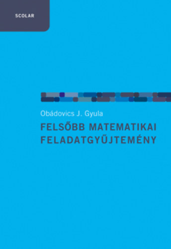 Könyv Felsőbb matematikai feladatgyűjtemény Obádovics J. Gyula