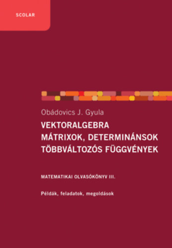 Kniha Vektoralgebra; mátrixok, determinánsok;  többváltozós függvények Obádovics J. Gyula