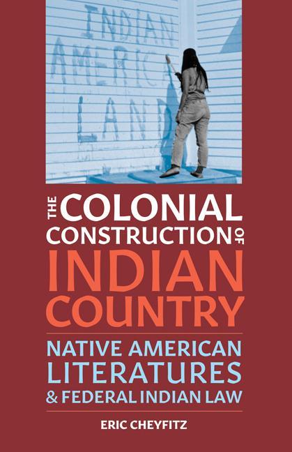 Knjiga The Colonial Construction of Indian Country E Cheyfitz