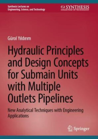 Knjiga Hydraulic Principles and Design Concepts for Submain Units with Multiple Outlets Pipelines Gürol Yildirim
