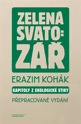 Könyv Zelená svatozář - Kapitoly z ekologické etiky Erazim Kohák