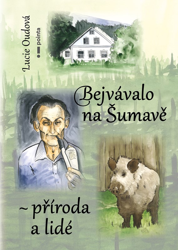 Kniha Bejvávalo na Šumavě - příroda a lidé Lucie Oudová