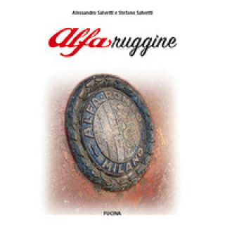 Book AlfaRuggine. Ediz. italiana, inglese, francese e tedesca Alessandro Salvetti