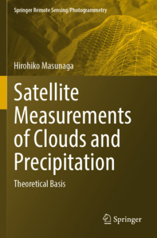 Kniha Satellite Measurements of Clouds and Precipitation Hirohiko Masunaga
