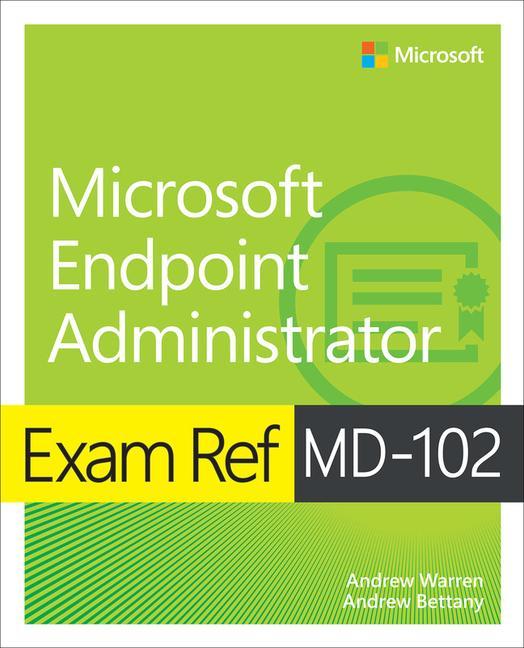 Book Exam Ref MD-102 Microsoft Endpoint Administrator Andrew Bettany