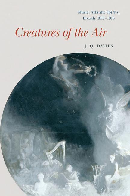 Książka Creatures of the Air: Music, Atlantic Spirits, Breath, 1817-1913 