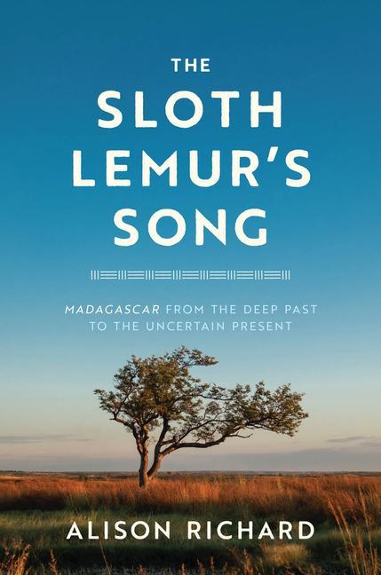 Kniha The Sloth Lemur's Song: Madagascar from the Deep Past to the Uncertain Present 