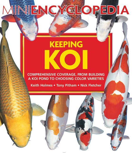 Kniha Mini Encyclopedia Keeping Koi: Comprehensive Coverage, from Building a Koi Pond to Choosing Color Varieties Tony Pitham