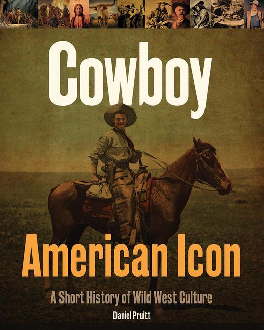 Könyv Cowboy American Icon: A Short History of Wild West Culture 