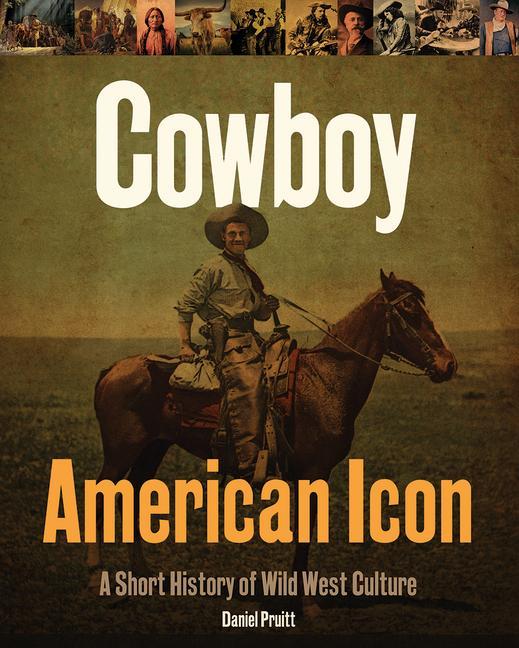 Knjiga Cowboy American Icon: A Short History of Wild West Culture 