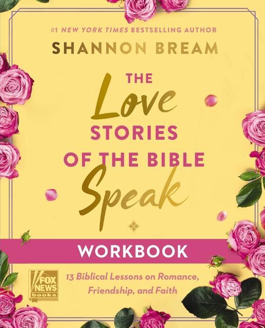 Carte The Love Stories of the Bible Speak Workbook: 13 Biblical Lessons on Romance, Friendship, and Faith 