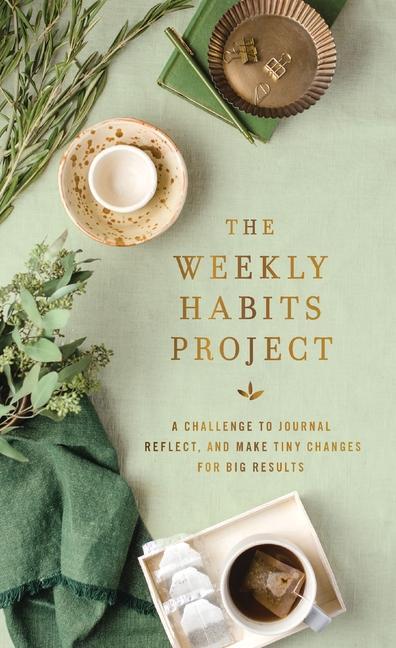 Kniha The Weekly Habits Project: A Challenge to Journal, Reflect, and Make Tiny Changes for Big Results 