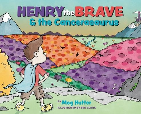 Kniha Henry the Brave and the Cancerasaurus Ben Clark