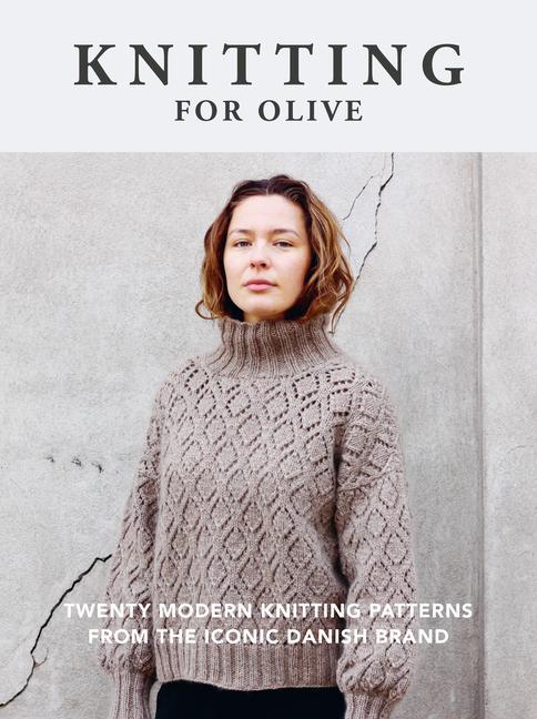 Könyv Knitting for Olive: Twenty Modern Knitting Patterns from the Iconic Danish Brand 