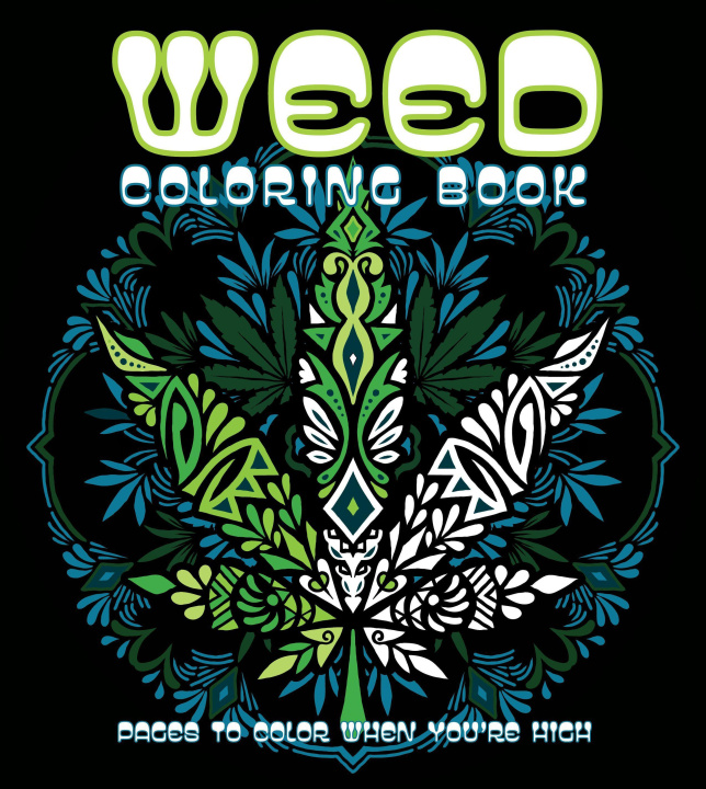 Könyv Weed Coloring Book: Pages to Color When You're High 