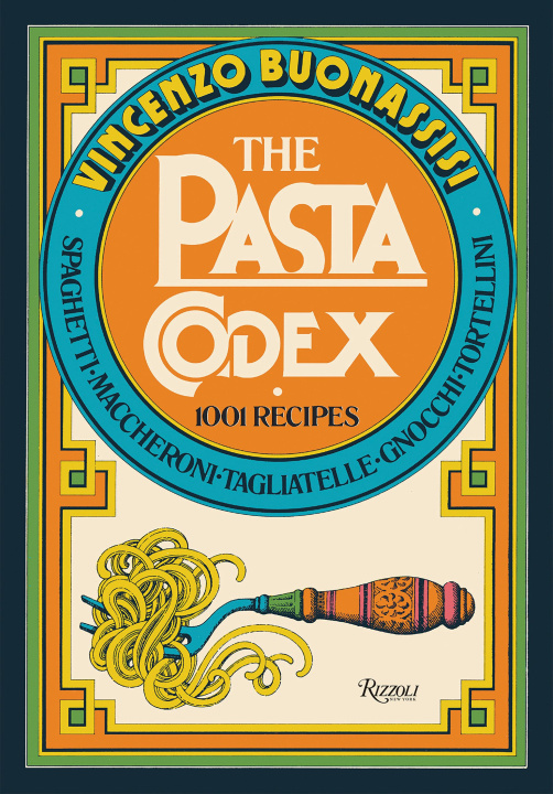 Könyv The Pasta Codex: 1001 Recipes 