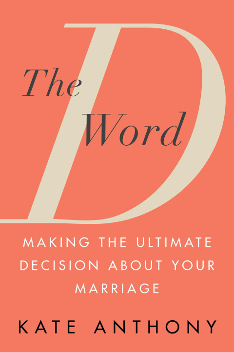 Kniha The D Word: Making the Ultimate Decision for Your Marriage 