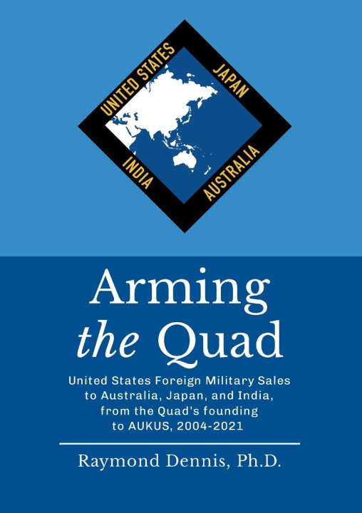 Knjiga Arming the Quad Raymond Dennis
