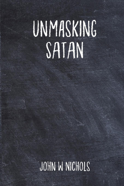 Knjiga Unmasking Satan John W Nichols