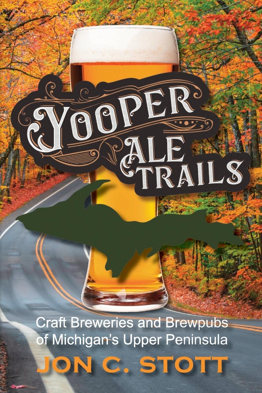 Kniha Yooper Ale Trails Jon C Stott
