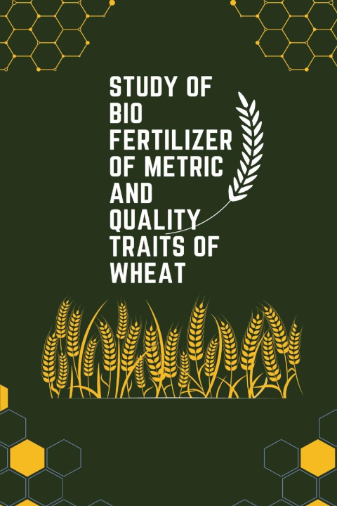 Książka Study of bio fertilizer of metric and quality traits of wheat 