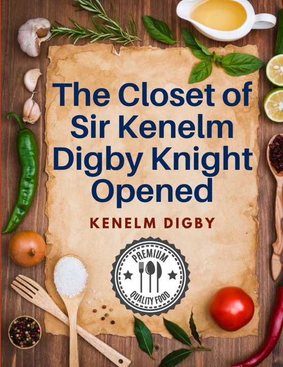 Kniha The Closet of Sir Kenelm Digby Knight Opened 
