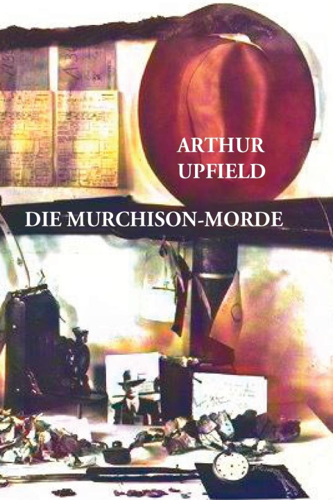 Knjiga Die Murchison-Morde Arthur W. Upfield