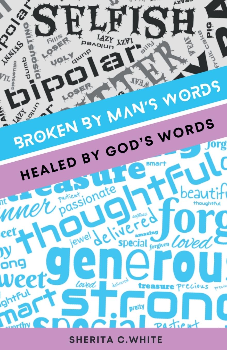 Knjiga Broken By Man's Words Healed By God's Words Nicole Queen