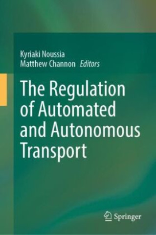Kniha The Regulation of Automated and Autonomous Transport Kyriaki Noussia