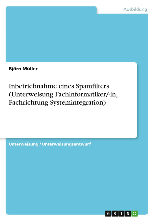 Kniha Inbetriebnahme eines Spamfilters (Unterweisung Fachinformatiker/-in, Fachrichtung Systemintegration) 