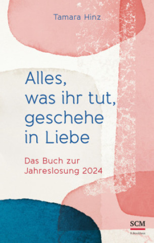 Book Alles, was ihr tut, geschehe in Liebe Tamara Hinz