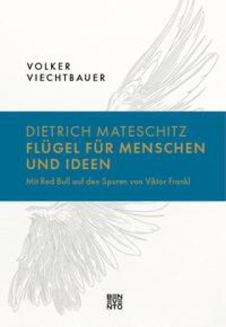 Kniha Dietrich Mateschitz: Flügel für Menschen und Ideen 