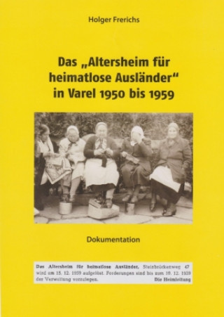 Kniha Das "Altersheim für heimatlose Ausländer" in Varel 1950-1959 Holger Frerichs