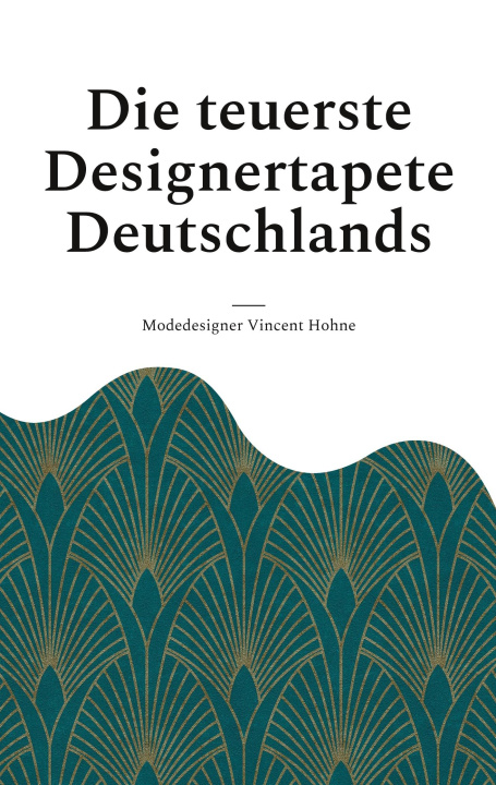 Könyv Die teuerste Designertapete Deutschlands 