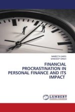 FINANCIAL PROCRASTINATION IN PERSONAL FINANCE AND ITS IMPACT