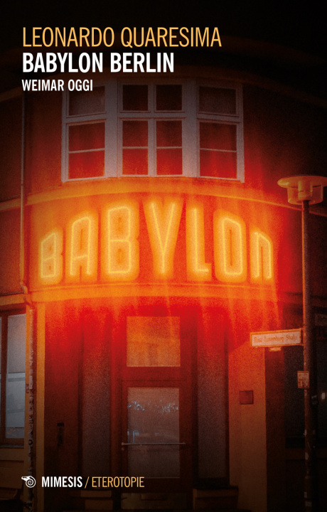Könyv Babylon Berlin. Weimar oggi Leonardo Quaresima
